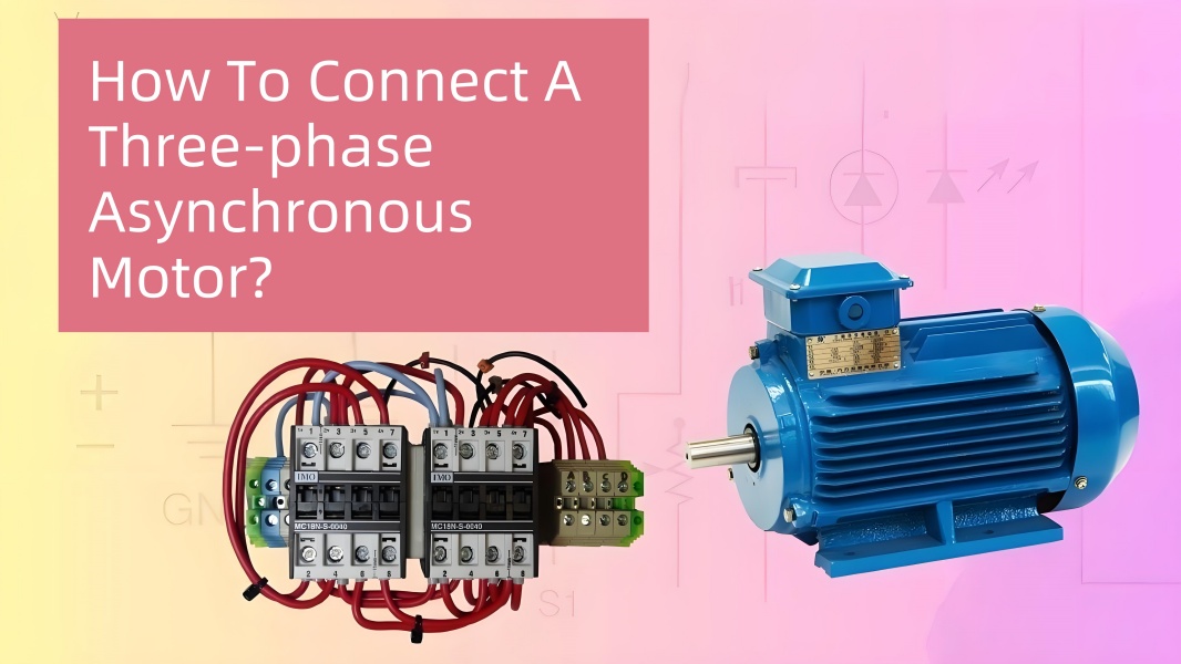 How To Connect A Three-phase Asynchronous Motor